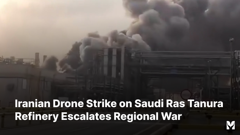 Iranian Drone Strike on Saudi Ras Tanura Refinery Escalates Regional War – Oil Markets in Turmoil