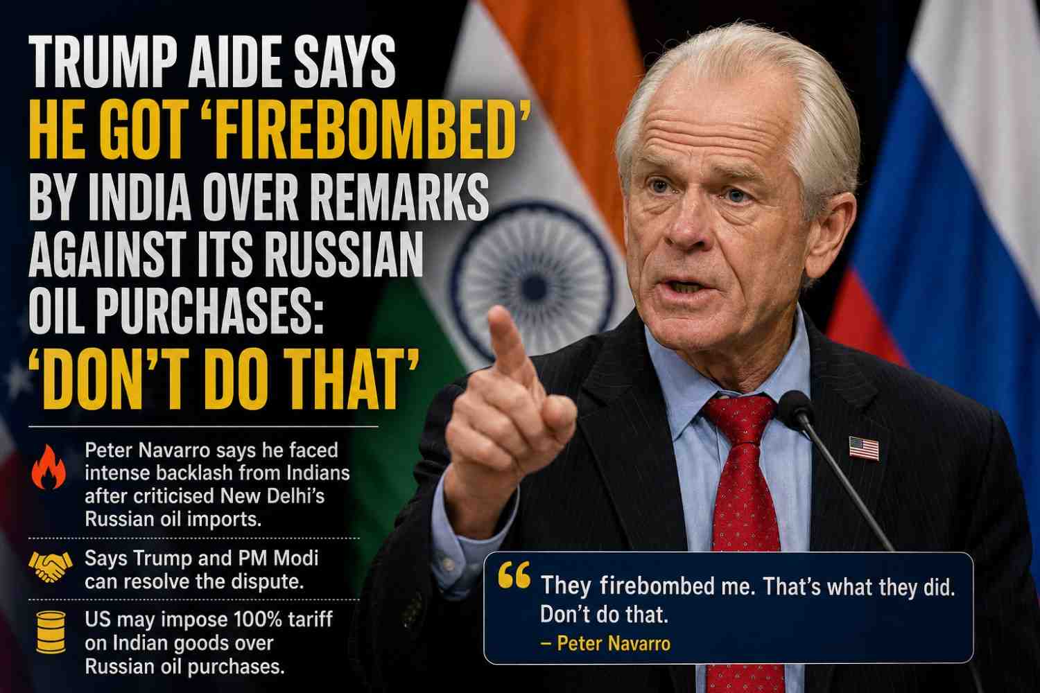 Trump Aide Says He Was ‘Firebombed’ by India Over Remarks Against Russian Oil Purchases